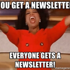 Oprah - Everyone Gets A Newsletter!